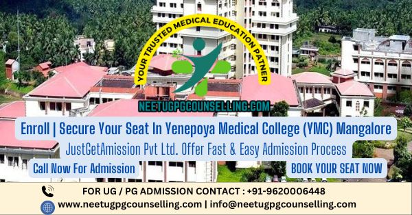 Yenepoya Medical College (YMC) Mangalore PG(MD/MS) : Admission 2024 ,Fees Structure ,Seat Matrix ,Courses Offered ,Cutoff ,Counselling ,Contact